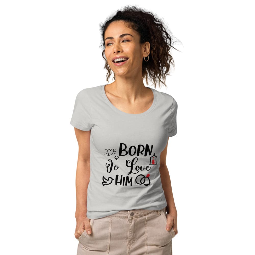 Born to Love Him! Women’s basic organic t-shirt, by Sensus Studio